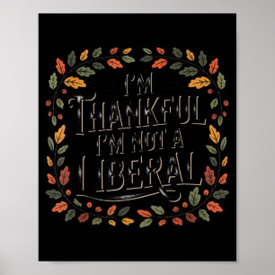 Vintage Funny Saying Thankful I'm Not A Liberal  Poster