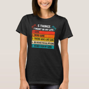 Vintage Gamer Game Day 5 Things I Want In My Life T-Shirt
