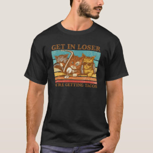 Vintage Get in Loser We're Getting Tacos Cute Cat T-Shirt