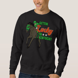 Vintage Getting Lucky In Kentucky  Horse Racing Sweatshirt