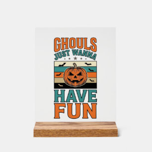 Vintage Ghouls Just Wanna Have Fun Halloween Shirt Acrylic Sign