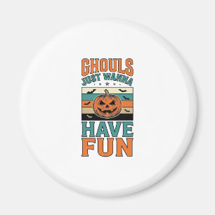 Vintage Ghouls Just Wanna Have Fun Halloween Shirt Magnet