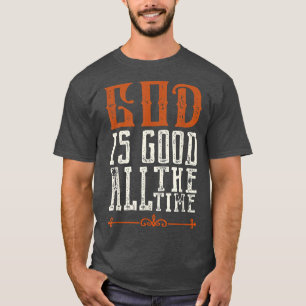 Vintage God Is Good All The Time Faith Saying T-Shirt