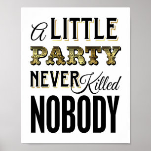 Vintage Gold A LITTLE PARTY NEVER KILLED NOBODY Poster