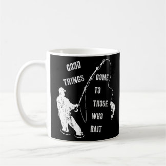 Vintage Good Things Come To Those Who Bait Fisherm Coffee Mug