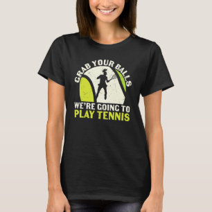 Vintage Grab Your Balls Play Tennis Sports Player T-Shirt