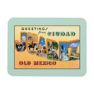 Vintage greetings from Ciudad Juarez Old Mexico Magnet
