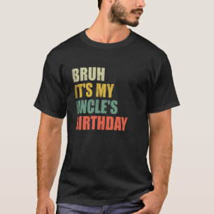 Vintage Groovy Bruh It's My Uncle's Birthday Funny T-Shirt