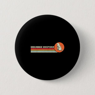 Vintage Groundhog Whisperer Ground Hog Day Men Wom 6 Cm Round Badge