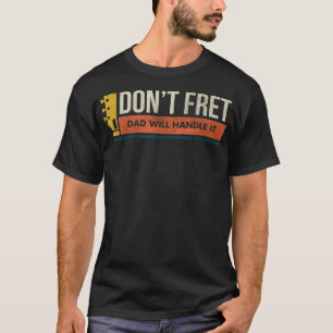 Vintage Guitar Birthday Gift Dont Fret Bad Dad Jok T-Shirt