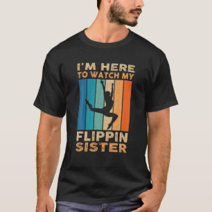Vintage Gymnast Girl I'm Here To Watch My Flippin T-Shirt