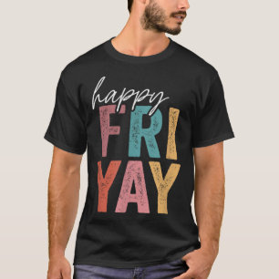 Vintage Happy Fri Yay Friday  Fun Teacher TGIF T-Shirt