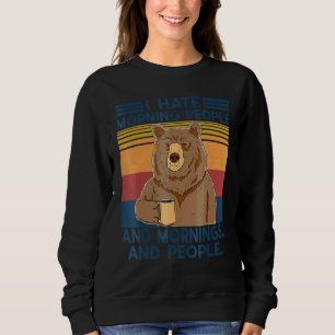 Vintage Hate Morning And Morning And People Sweatshirt