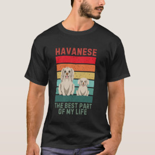Vintage Havanese Dog The Best Part Of My Life Hava T-Shirt