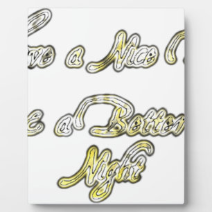 Vintage Have a Nice Day and a Better Night with Gr Plaque