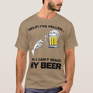 vintage Help Ive fallen and i cant reach my beer T-Shirt