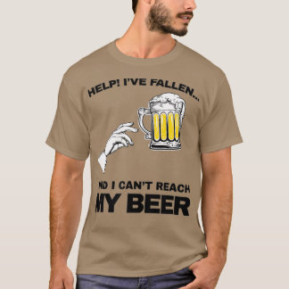 vintage Help Ive fallen and i cant reach my beer T-Shirt