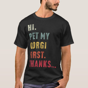 Vintage Hi Pet My Corgi First Thanks I heart Corgi T-Shirt