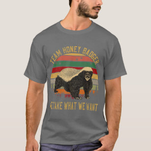 Vintage Honey Badger Team We Take What We Want T-Shirt