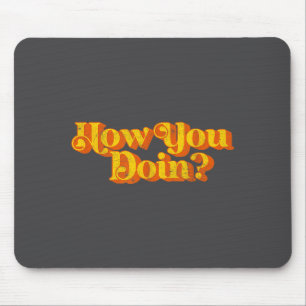 Vintage How You Doin Funny Sarcastic Joke Sayings Mouse Mat