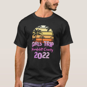 Vintage Humboldt County All Girls Trip 2022 Spring T-Shirt