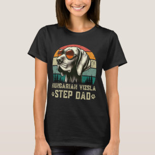 Vintage Hungarian Vizsla Step Dad Dog Lovers Birth T-Shirt