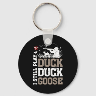 Vintage Hunting Funny I Still Play Duck Hunters Go Key Ring