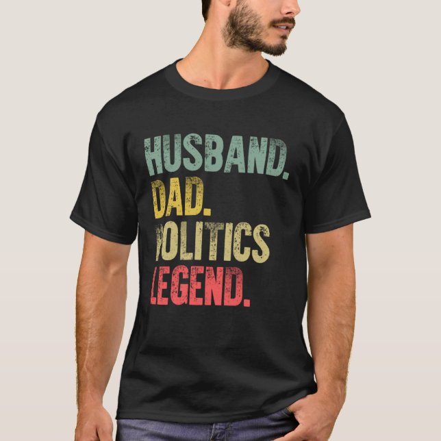 Vintage   Husband Dad Politics Legend Retro T-Shirt (Front)