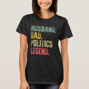 Vintage Husband Dad Politics Legend Retro T-Shirt
