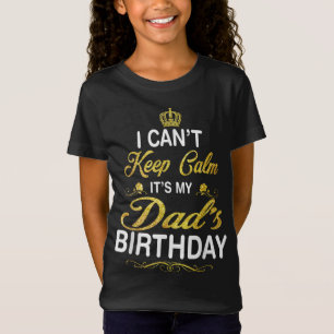Vintage I Can't Keep Calm It's My Dad's Birthday T-Shirt