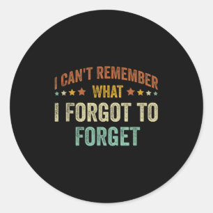 Vintage I Can't Remember What I Forgot To Forget Classic Round Sticker