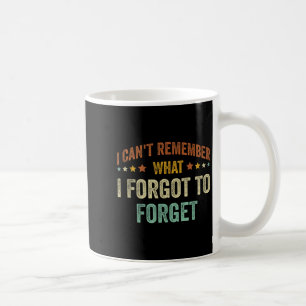 Vintage I Can't Remember What I Forgot To Forget Coffee Mug