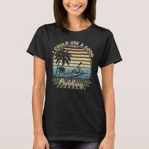 Vintage I Could Use A Good Paddling Kayak Canoe Ka T-Shirt