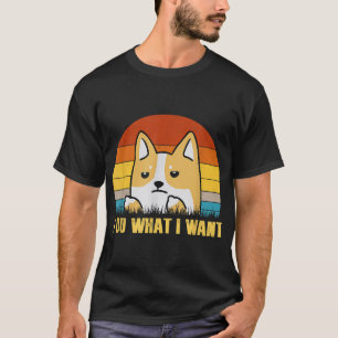 Vintage I Do What I Want Corgi Dad Mum Dog Pet Lov T-Shirt