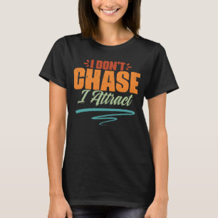 Vintage I Don t Chase I Attract Manifesting Vibes  T-Shirt