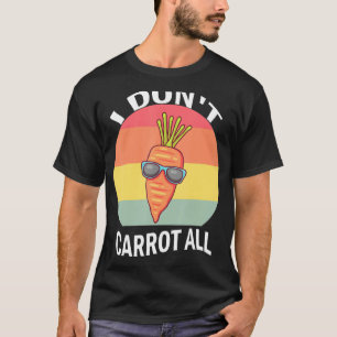 Vintage I Don't Carrot All Vegetables Carrots Vega T-Shirt