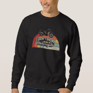 Vintage I Don't Snore I Dream I'm A Motorcycle Sno Sweatshirt
