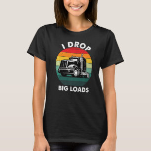 Vintage I Drop Big Loads Trucker Men Retro Semi Tr T-Shirt