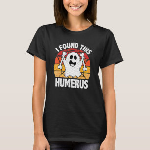 Vintage I Found This Humerus Halloween Ghost Ortho T-Shirt
