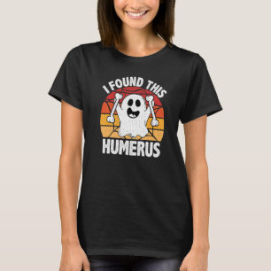 Vintage I Found This Humerus Halloween Ghost Ortho T-Shirt
