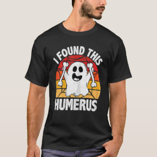 Vintage I Found This Humerus Halloween Ghost Ortho T-Shirt