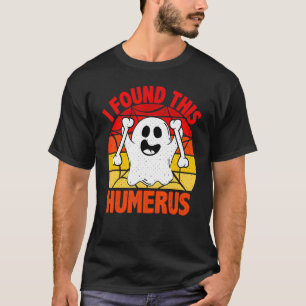 Vintage I Found This Humerus Halloween Ghost Ortho T-Shirt
