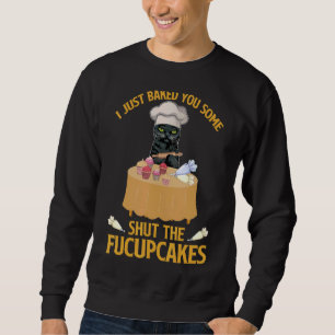 Vintage I Just Baked You Some Shut The Fucupcakes  Sweatshirt