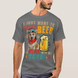 Vintage I Just Want To Drink Beer And Hang With My T-Shirt