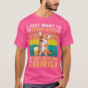 Vintage I Just Want To Drink Beer And Hang With My T-Shirt