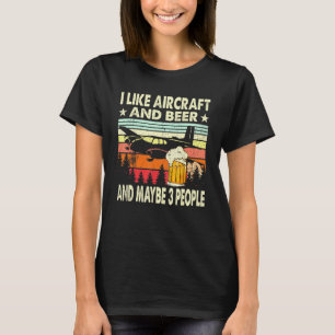 Vintage I Like Aircraft And Beer And Maybe 3 Peopl T-Shirt