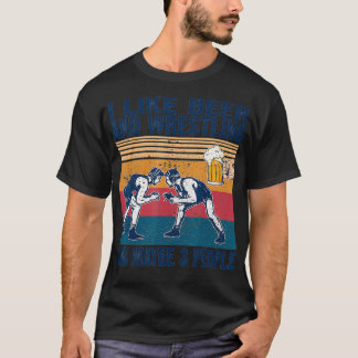 Vintage I Like Beer And Wrestling And Maybe 3 T-Shirt