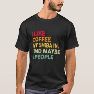 Vintage I Like Coffee My Shiba Inu Dog Puppy Lover T-Shirt