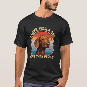 Vintage I Love Vizsla Dog More Than People Vizsla T-Shirt
