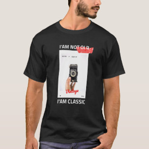 Vintage I M Not Old I M Classic Photographer Camer T-Shirt